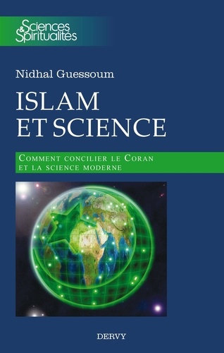 Islam et science. Comment concilier le Coran et la science moderne