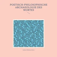 Poetisch-philosophische Archaeologie des Wortes