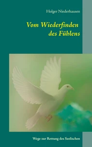 Vom Wiederfinden des Fühlens