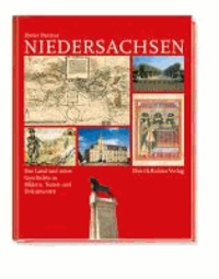 Niedersachen - Das Land und seine Geschichte in Bildern, Texten und Dokumenten.