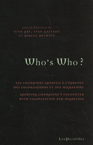 Who's Who ?. Les champions sportifs à l'épreuve des colonisations et des migrations
