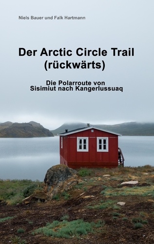 Der Arctic Circle Trail rückwärts. Die Polarroute von Sisimiut nach Kangerlussuaq