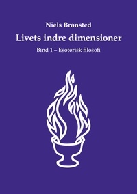 Niels Brønsted - Livets indre dimensioner - Bind 1 - Esoterisk filosofi.