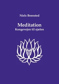 Niels Brønsted - Meditation - Kongevejen til sjælen.