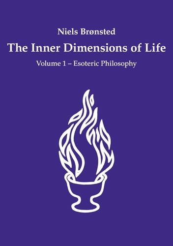 The Inner Dimensions of Life. Volume 1 - Esoteric Philosophy