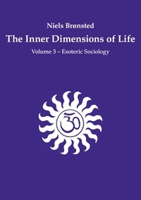 Niels Brønsted - The Inner Dimensions of Life - Volume 3 - Esoteric Sociology.