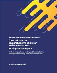Advanced Persistent Threats from Pakistan: A Comprehensive Guide for Indian Cyber Threat Intelligence Analysts