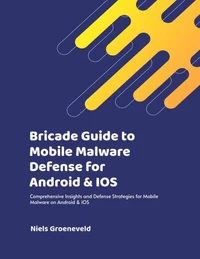 Bricade Guide to Mobile Malware Defense for Android &amp; IOS