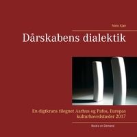 Niels Kjær - Dårskabens dialektik - En digtkrans tilegnet Aarhus og Pafos, Europas kulturhovedstæder 2017.