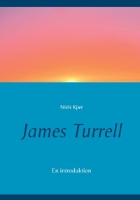 Niels Kjær - James Turrell - En introduktion.