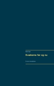 Niels Kjær - Kvækerne før og nu - En kort introduktion.