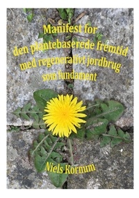 Niels Kornum - Manifest for den plantebaserede fremtid - med regenerativt jordbrug som fundament.