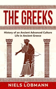  Niels Lobmann - The Greeks: History of an Ancient Advanced Culture | Life in Ancient Greece.
