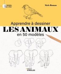 Niels Roman - Apprendre à dessiner les animaux en 50 modèles.