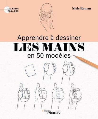 Apprendre à dessiner les mains en 50 modèles