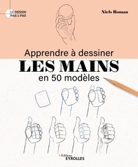 Niels Roman - Apprendre à dessiner les mains en 50 modèles.