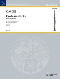 Niels wilhelm Gade - Edition Schott  : Fantasy Pieces - op. 43. clarinet and piano..