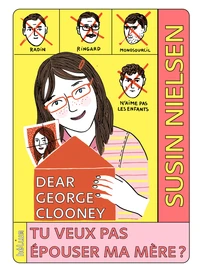 Dear George Clooney, tu veux pas épouser ma mère ?