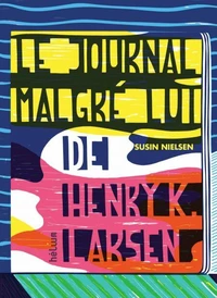 Le journal malgré lui de Henry K. Larsen