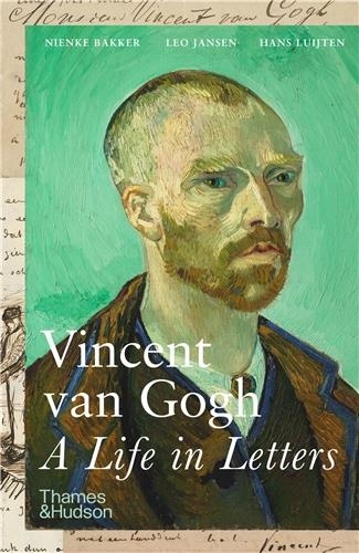 Nienke Bakker - Vincent Van Gogh a life in letters.