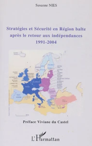 Stratégies et sécurité en région balte après le retour aux indépendances (1991-2004)