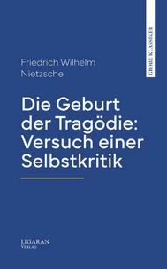 Die Geburt der Tragödie: Versuch einer Selbstkritik