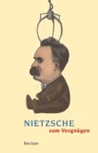 Nietzsche zum Vergnügen.