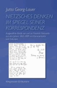 Nietzsches Denken im Spiegel seiner Korrespondenz - Ausgewählte Briefe von und an Friedrich Nietzsche aus den Jahren 1865-1889 mit Kommentaren und Exkursen.