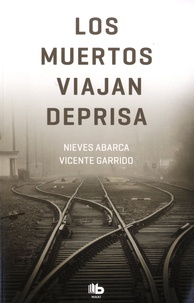 Nieves Abarca et Vicente Garrido - Los muertos viajan deprisa.