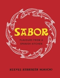 Nieves Barragan Mohacho - Sabor - Flavours from a Spanish Kitchen.