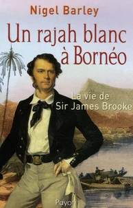 Un rajah blanc à Bornéo