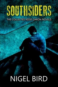  nigel bird - Southsiders: The Collected Jesse Garon Novels.