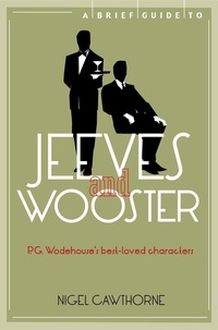 Nigel Cawthorne - A Brief Guide to Jeeves and Wooster.