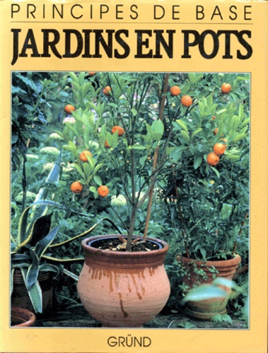 Nigel Colborn - Jardins Mobiles. La Culture En Bacs, Pots Et Jardinieres.