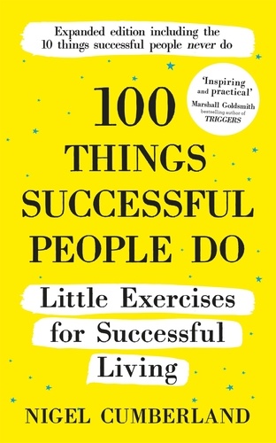 100 Things Successful People Do. Little Exercises for Successful Living: 100 Self Help Rules for Life