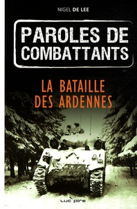 Nigel de Lee - Paroles de combattants - La bataille des Ardennes.