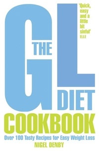 Nigel Denby et Tina Michelucci - The GL Diet Cookbook - Over 150 tasty recipes for easy weight loss.