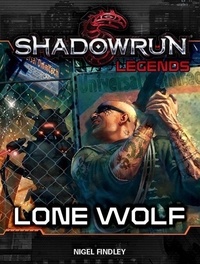  Nigel Findley - Shadowrun Legends: Lone Wolf - Shadowrun Legends, #10.