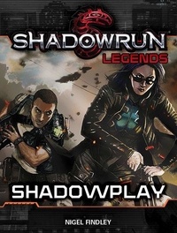  Nigel Findley - Shadowrun Legends: Shadowplay - Shadowrun Legends, #7.