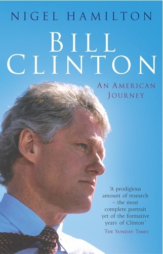 Nigel Hamilton - Bill Clinton - An American Journey.