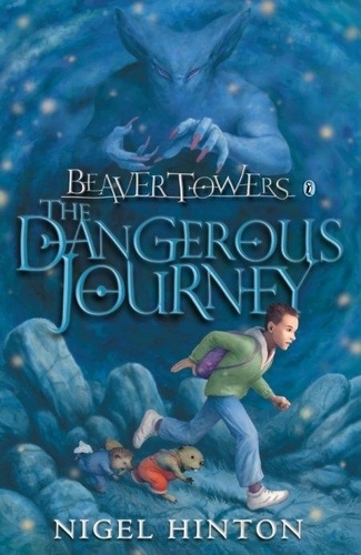 Nigel Hinton - Beaver Towers: The Dangerous Journey.