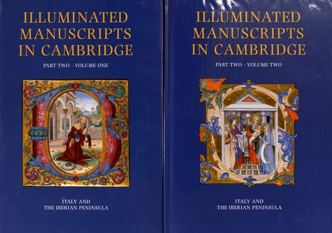 Nigel Morgan et Stella Panayotova - Illuminated Manuscripts in Cambridge - Part Two, Italy and the Iberian Peninsula, 2 volumes.