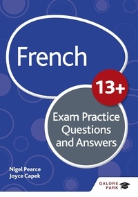 Nigel Pearce et Joyce Capek - French for Common Entrance 13+ Exam Practice Questions and Answers (for the June 2022 exams) - (For the June 2022 exams).