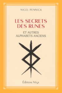 Nigel Pennick - Les Secrets Des Runes Et Autres Alphabets Anciens.