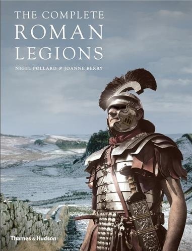 Nigel Pollard - The Complete Roman Legions.