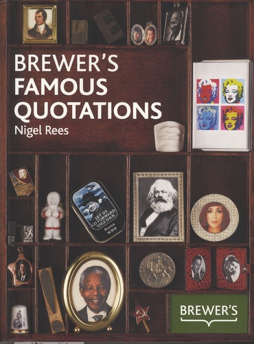 Nigel Rees - Brewer's Famous Quotations.