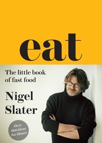 Nigel Slater - Eat – The Little Book of Fast Food.