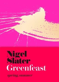 Nigel Slater - Greenfeast - Spring, Summer.
