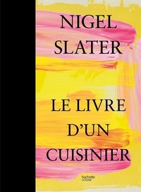 Nigel Slater - Le livre d'un cuisinier.
