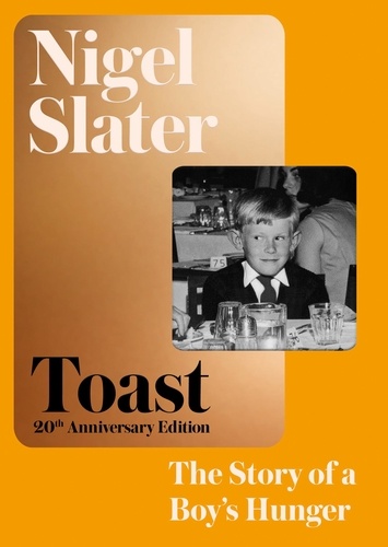 Nigel Slater - Toast - The Story of a Boy's Hunger.